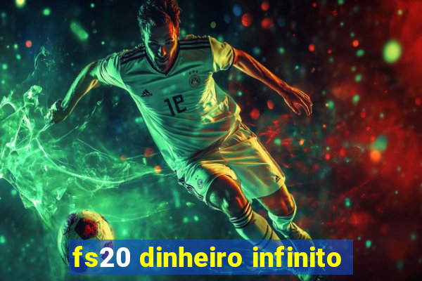 fs20 dinheiro infinito